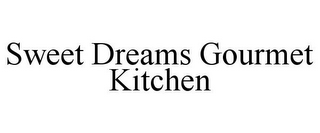 SWEET DREAMS GOURMET KITCHEN