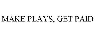 MAKE PLAYS, GET PAID