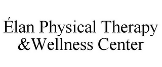 ÉLAN PHYSICAL THERAPY &WELLNESS CENTER