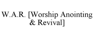 W.A.R. [WORSHIP ANOINTING & REVIVAL]