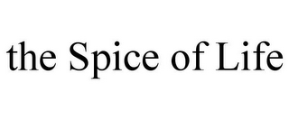 THE SPICE OF LIFE