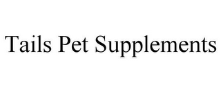 TAILS PET SUPPLEMENTS