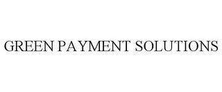 GREEN PAYMENT SOLUTIONS