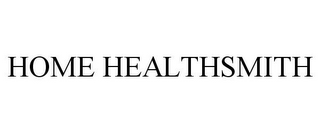 HOME HEALTHSMITH