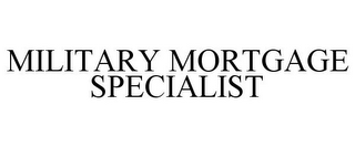 MILITARY MORTGAGE SPECIALIST