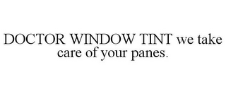 DOCTOR WINDOW TINT WE TAKE CARE OF YOUR PANES.