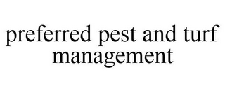 PREFERRED PEST AND TURF MANAGEMENT