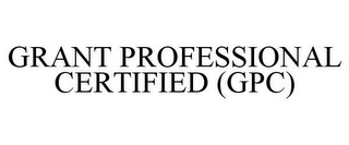 GRANT PROFESSIONAL CERTIFIED (GPC)