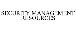 SECURITY MANAGEMENT RESOURCES