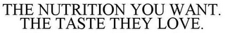THE NUTRITION YOU WANT. THE TASTE THEY LOVE.