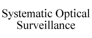 SYSTEMATIC OPTICAL SURVEILLANCE