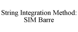 STRING INTEGRATION METHOD: SIM BARRE