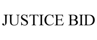 JUSTICE BID