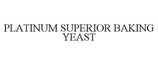 PLATINUM SUPERIOR BAKING YEAST