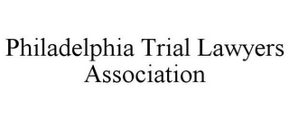 PHILADELPHIA TRIAL LAWYERS ASSOCIATION