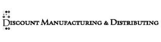 DISCOUNT MANUFACTURING & DISTRIBUTING