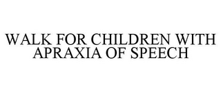 WALK FOR CHILDREN WITH APRAXIA OF SPEECH