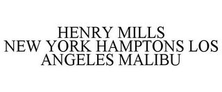 HENRY MILLS NEW YORK HAMPTONS LOS ANGELES MALIBU