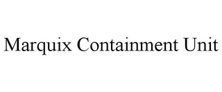 MARQUIX CONTAINMENT UNIT