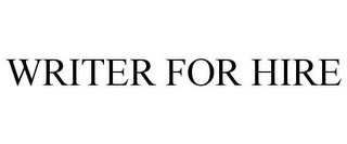 WRITER FOR HIRE