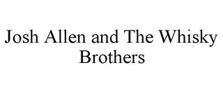 JOSH ALLEN AND THE WHISKY BROTHERS