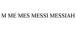 M ME MES MESSI MESSIAH