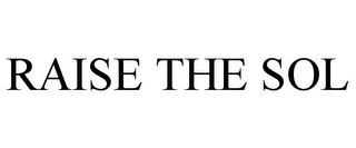 RAISE THE SOL