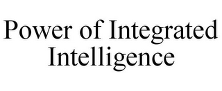 POWER OF INTEGRATED INTELLIGENCE