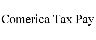 COMERICA TAX PAY