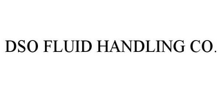 DSO FLUID HANDLING CO.