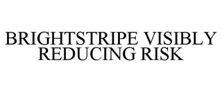 BRIGHTSTRIPE VISIBLY REDUCING RISK