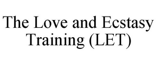 THE LOVE AND ECSTASY TRAINING (LET)