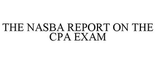 THE NASBA REPORT ON THE CPA EXAM