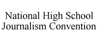 NATIONAL HIGH SCHOOL JOURNALISM CONVENTION