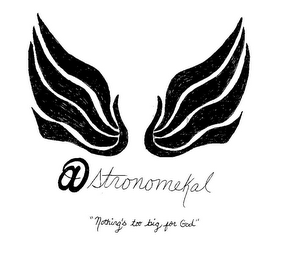 ASTRONOMEKAL "NOTHING'S TOO BIG FOR GOD"