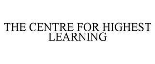 THE CENTRE FOR HIGHEST LEARNING