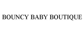 BOUNCY BABY BOUTIQUE