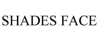 SHADES FACE