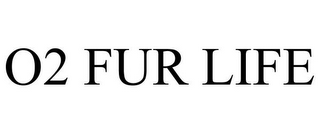 O2 FUR LIFE