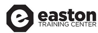 E EASTON TRAINING CENTER