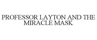 PROFESSOR LAYTON AND THE MIRACLE MASK