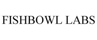 FISHBOWL LABS