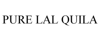 PURE LAL QUILA