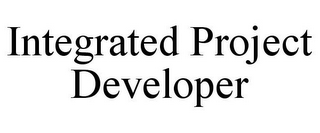 INTEGRATED PROJECT DEVELOPER