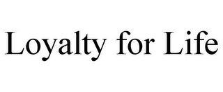 LOYALTY FOR LIFE