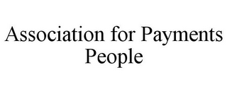 ASSOCIATION FOR PAYMENTS PEOPLE