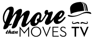 MORE THAN MOVES TV