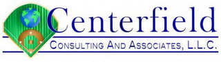 CENTERFIELD CONSULTING AND ASSOCIATES, L.L.C.