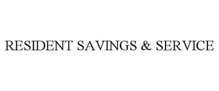 RESIDENT SAVINGS & SERVICE