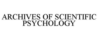 ARCHIVES OF SCIENTIFIC PSYCHOLOGY